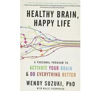 Healthy Brain, Happy Life: A Personal Program to to Activate Your Brain and Do Everything Better