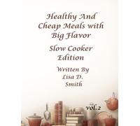 Healthy & Cheap Slow Cooker Meals with Big Flavor: Slow Cooker Edition