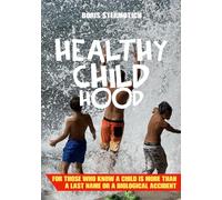 Healthy Childhood: For Those Who Know a Child Is More Than a Last Name - or a Biological Accident