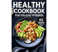 healthy cookbook for college students: 65 Quick, and Fast Meals