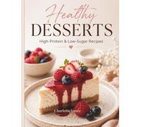 Healthy Desserts: High-Protein & Low-Sugar Recipes