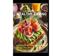 HEALTHY EATING: 70 Proven Recipies For Breakfast, Dinner, Pre-Sleep to Loose Weight And Gain Energy