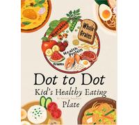 Healthy Eating Dot to Dot Book for Kids: A Fun Connect-the-Dots Nutrition Activity Book Teaching the Healthy Food Plate for Preschool, Ages 4-8