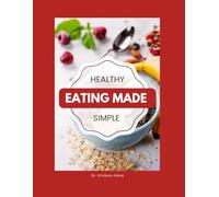 Healthy Eating Made Simple: A Teen’s Guide To Balanced Eating, Better Focus, And Everyday Wellness: 2