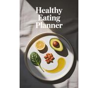 Healthy Eating Planner: A mindful nutrition guide for balanced meals and sustainable habits