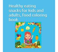 Healthy eating snacks for kids and adults, food coloring book