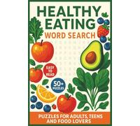 Healthy Eating Word Search: Delicious Word Search Puzzles Featuring Fruits, Vegetables, Vitamins, Meal Planning, Superfoods, Dietary Habits, Healthy Recipes, and Nutritious Eating