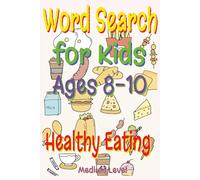Healthy Eating Word Search for Kids Ages 8-10: Fun Nutrition Games for Growing Minds