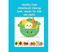 Healthy Food Adventures! Coloring book, snacks for kids and adults