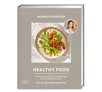 Healthy Food: Dein Rundum-Wohlfühl-Programm für ein Leben in Balance - mit 40 leckeren Rezepten