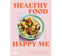 Healthy Food, Happy Me - Antientzündliche Ernährung für Frauen: 50 Rezepte für einen gesunden Zyklus, Hormonbalance und mehr Energie | Entzündungshemmend gegen Beschwerden wie Lipödem