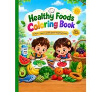 Healthy Foods Coloring Book: Color, Learn, and Explore Healthy Foods