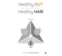 Healthy Gut Healthy Hair: Decoding Gut Brain Hair Axis
