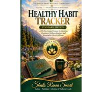 Healthy Habit Tracker - Standard Edition: A 90 Day Guided System for Building Consistent Wellness Routines and Meaningful Lifestyle Change