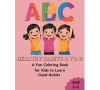 Healthy habits A to Z coloring book: A fun coloring book for kids to learn good habits age 2-6