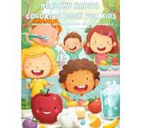 Healthy Habits Coloring Book for Kids: 25+ Fun Pages to Teach Hygiene, Routines, and Healthy Eating for Toddlers and Preschoolers Ages 2-6