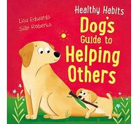 Healthy Habits: Dog's Guide to Helping Others