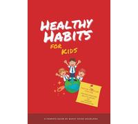HEALTHY HABITS FOR KIDS: Positive Parenting Tips for Fun Kids Exercises, Healthy Snacks and Improved Kids Nutrition