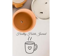 Healthy Habits Journal: Positive Affirmation, Motivational and Inspirational Notebook
