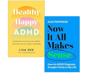 Healthy Happy ADHD By Lisa Dee & Now It All Makes Sense By Alex Partridge 2 Books Collection Set
