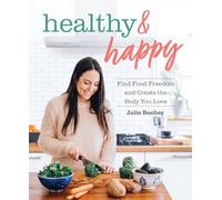 Healthy & Happy: Find Food Freedom and Create the Body You Love