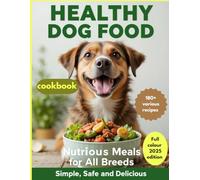 Healthy Homemade Dog Food Recipes for all Breeds: Nutritious, Easy-to-Make Meals Tailored for All Breeds