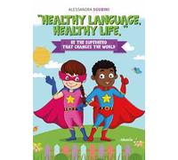 Healthy language, healthy life. Ediz. a colori