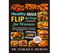 Healthy NINJA FLIP AIR FRYER Cookbook for Women: Quick, Healthy Recipes to Nourish, Heal, Boost Metabolism and Energize Your Body
