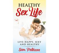 Healthy sex life Live Happy, Sexy and Healthy di Sam Peterson, 2021, Youcanpri