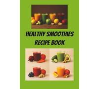 Healthy Smoothies Recipe Book: This 100-page journal, blank recipe book template is designed to help you keep track of your favorite smoothies.