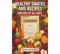 Healthy Snacks and Recipes For Kids of All Ages