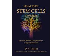 Healthy Stem Cells Journal: A Guided Wellness Companion for a Longer, Healthier Life