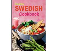Healthy Swedish Cookbook: Discover a variety of wholesome and flavorful meals that bring a sense of coziness and satisfaction with each mouthful