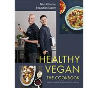 Healthy Vegan The Cookbook: Vegan Cooking Meets Nutrition Science