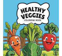Healthy Veggies Coloring Fun: Bold & Happy Vegetables to Color for Kids and Adults