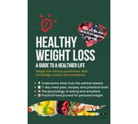 Healthy Weight Loss: A guide to a healthier life
