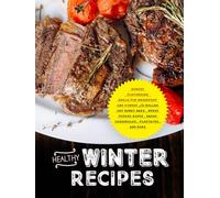 Healthy Winter Recipes: Robust Flavorsome Meals for Breakfast and Dinner Like Rolled Oat Honey Bars, Sweet Potato Soups, Baked Casseroles, Flapjacks, and More