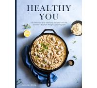 Healthy You: 130 delicious and satisfying recipes from the Jennifer’s Kitchen Weight Loss Program