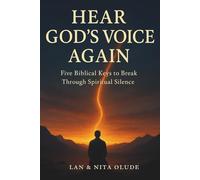 Hear God’s Voice Again: How to Hear God’s Voice When He Seems Silent - Five Biblical Keys for Breakthrough