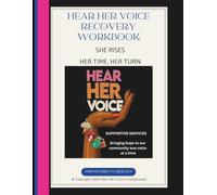 Hear Her Voice Recovery Workbook: She Rises Her Time, her Turn