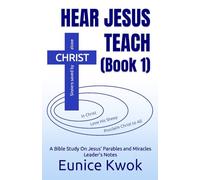 Hear Jesus Teach (Book 1): A Bible Study on Jesus' Parables and Miracles: Leader's Notes