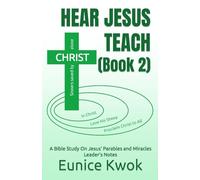Hear Jesus Teach (Book 2): A Bible Study on Jesus' Parables and Miracles: Leader's Notes