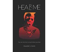 Hear Me Heal Me: You can only hurt so much before you heal.