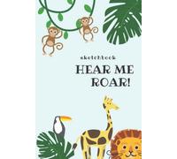 hear me roar! Jungle Animals Notebook kids Journal 120 Ruled Pages 6x9": composition notebook