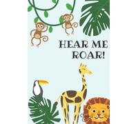 hear me roar! Notebook: composition notebook