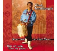 Tenakhongva Clark - Hear My Song, Hear My Prayer