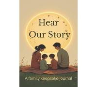 Hear Our Story: A Guided Family Keepsake Journal to Capture Memories, Share Wisdom & Preserve Your Legacy Prompts for Mom, Dad, Grandma, Grandpa & ... to Record Life Stories & Cherished Moments