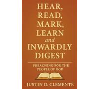 Hear, Read, Mark, Learn & Inwardly Digest: Preaching for the People of God