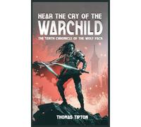 Hear the Cry of the Warchild: The Tenth Chronicle of the Wolf Pack