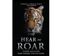 Hear Us Roar: Tiger Edition: Powerful Stories of Passion and Purpose: 3